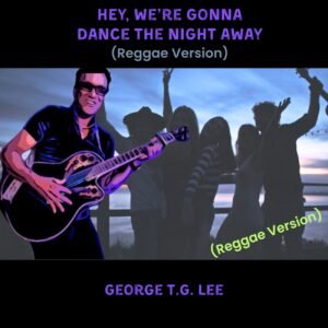 HEY WE'RE GONNA DANCE THE NIGHT AWAY (REGGAE)
